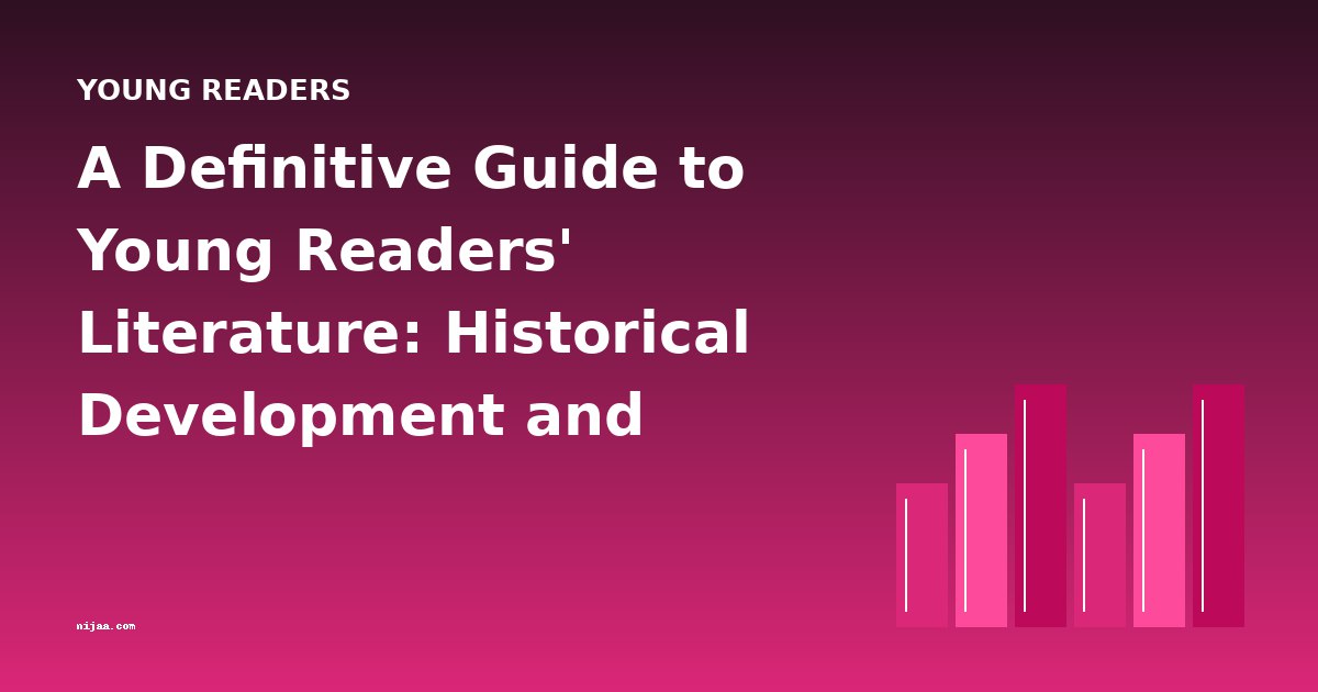 A Definitive Guide to Young Readers' Literature: Historical Development and Classic Books