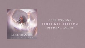 Too Late To Lose by CeCe Winans Mp3 download with Lyrics