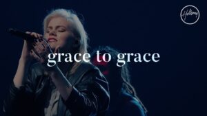 Grace To Grace by Hillsong Worship Mp3 download with Lyrics