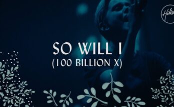 So Will I (100 Billion X) by Hillsong Worship Mp3 download with Lyrics