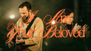 I Am Your Beloved by Bethel Music  Mp3 download with Lyrics