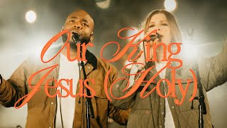 Our King Jesus (Holy) by Bethel Music Mp3 download with Lyrics