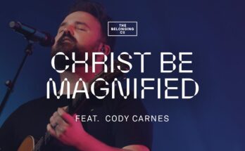 Christ Be Magnified by Cody Carnes Mp3 download with Lyrics