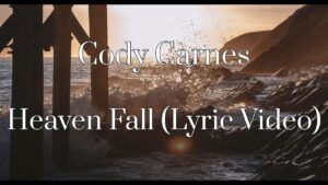 Heaven Fall by Cody Carnes Mp3 download with Lyrics