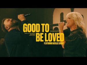 Good To Be Loved by Cody Carnes ft. Natalie Grant Mp3 download with Lyrics