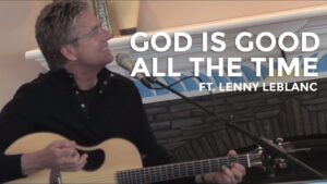 God Is Good All The Time by Don Moen ft. Lenny LeBlanc Mp3 download with Lyrics