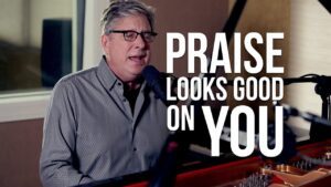 Praise Looks Good on You by Don Moen Mp3 download with Lyrics