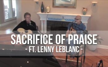 Sacrifice of Praise by Don Moen ft. Lenny LeBlanc Mp3 download with Lyrics