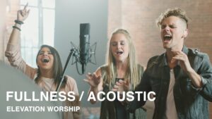 Fullness by Elevation Worship Mp3 download with Lyrics