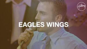 Eagle's Wings by Hillsong Worship Mp3 download with Lyrics