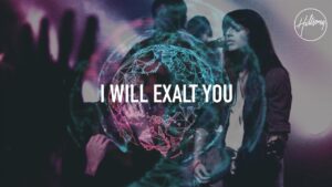 I Will Exalt You by Hillsong Worship Mp3 download with Lyrics