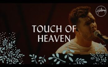 Touch Of Heaven by Hillsong Worship Mp3 download with Lyrics