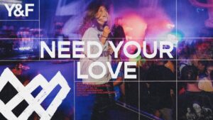 Need Your Love by Hillsong Young & Free Mp3 download with Lyrics