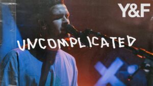 Uncomplicated by Hillsong Young & Free Mp3 download with Lyrics