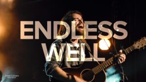 Endless Well by Jesus Culture Mp3 download with Lyrics