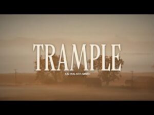 Trample by Kim Walker Smith Mp3 download with Lyrics