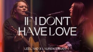 If I Don't Have Love by Leeland ft. Lauren Strahm Mp3 download with Lyrics