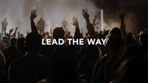 Lead the Way by Leeland Mp3 download with Lyrics