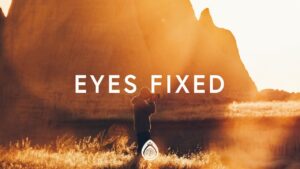 Eyes Fixed by Phil Wickham Mp3 download with Lyrics