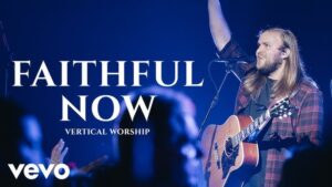 Faithful Now by Vertical Worship Mp3 download with Lyrics