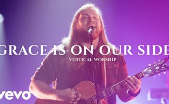 Grace Is On Our Side by Vertical Worship Mp3 download with Lyrics