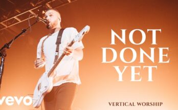 Not Done Yet by Vertical Worship Mp3 download with Lyrics