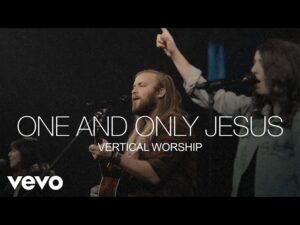 One and Only Jesus by Vertical Worship Mp3 download with Lyrics