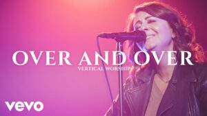 Over and Over by Vertical Worship Mp3 download with Lyrics