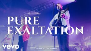 Pure Exaltation by Vertical Worship Mp3 download with Lyrics