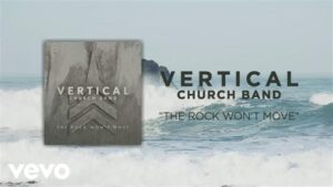 The Rock Won't Move by Vertical Worship Mp3 download with Lyrics