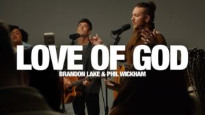 Love of God by Brandon Lake ft. Phil Wickham Mp3 download with Lyrics