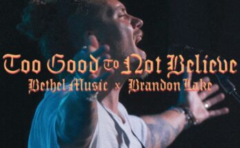 Too Good to Not Believe by Brandon Lake Mp3 download with Lyrics