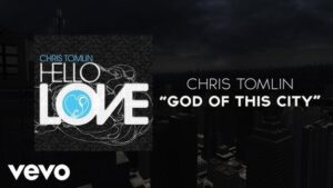 God Of This City by Chris Tomlin Mp3 download with Lyrics