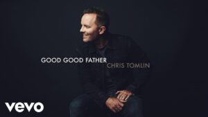 Good Good Father by Chris Tomlin Mp3 download with Lyrics