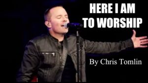 Here I am to Worship by Chris Tomlin Mp3 download with Lyrics