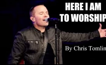 Here I am to Worship by Chris Tomlin Mp3 download with Lyrics