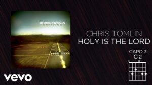 Holy Is The Lord by Chris Tomlin Mp3 download with Lyrics