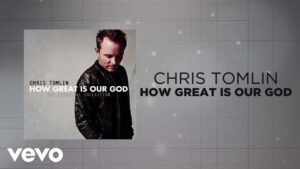 How Great Is Our God by Chris Tomlin Mp3 download with Lyrics