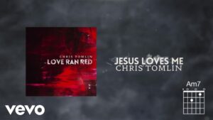 Jesus Loves Me by Chris Tomlin Mp3 download with Lyrics