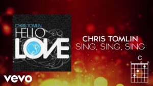 Sing, Sing, Sing by Chris Tomlin Mp3 download with Lyrics