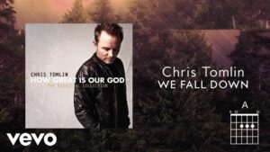 We Fall Down by Chris Tomlin Mp3 download with Lyrics