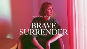 Brave Surrender Down by Kim Walker Smith Mp3 download with Lyrics