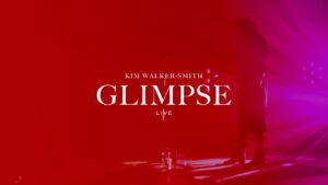 Glimpse by Kim Walker Smith Mp3 download with Lyrics