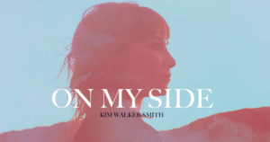 On My Side by Kim Walker Smith Mp3 download with Lyrics