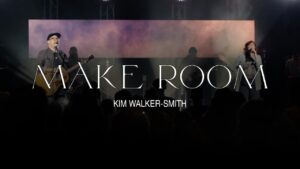 Make Room by Kim Walker Smith Mp3 download with Lyrics