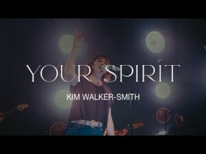 Your Spirit by Kim Walker Smith Mp3 download with Lyrics