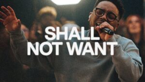 Shall Not Want by Maverick City ft. Elevation Worship Mp3 download with Lyrics