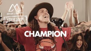 Champion by UPPERROOM ft. Maverick City Mp3 download with Lyrics