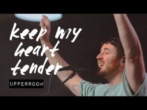 Keep My Heart Tender by UPPERROOM Mp3 download with Lyrics