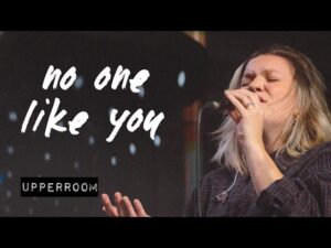 No One Like You 
 by UPPERROOM Mp3 download with Lyrics